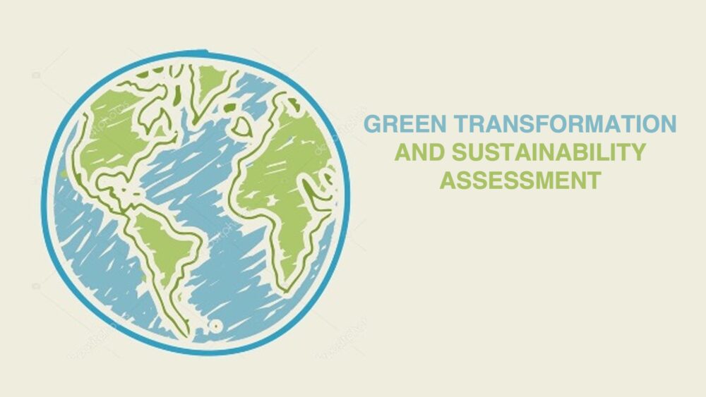 Sustainability Assessment And Green Transformation